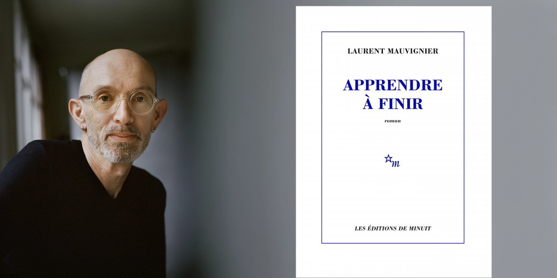 “Apprendre à finir” de Laurent Mauvignier